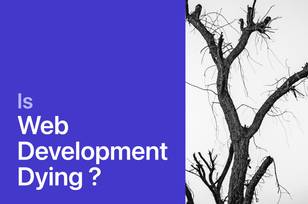 is web development dying