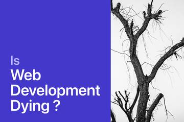 is web development dying